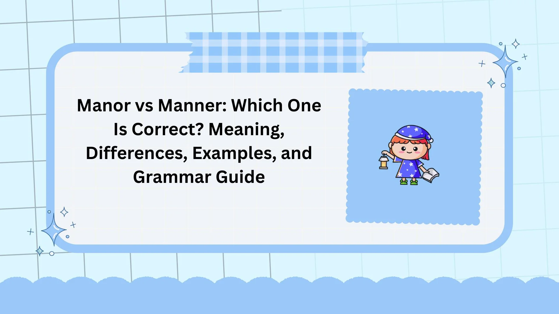 Manor vs Manner: Which One Is Correct? Meaning, Differences, Examples, and Grammar Guide