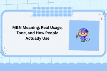 MBN Meaning: Real Usage, Tone, and How People Actually Use
