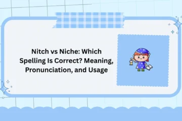 Nitch vs Niche: Which Spelling Is Correct? Meaning, Pronunciation, and Usage