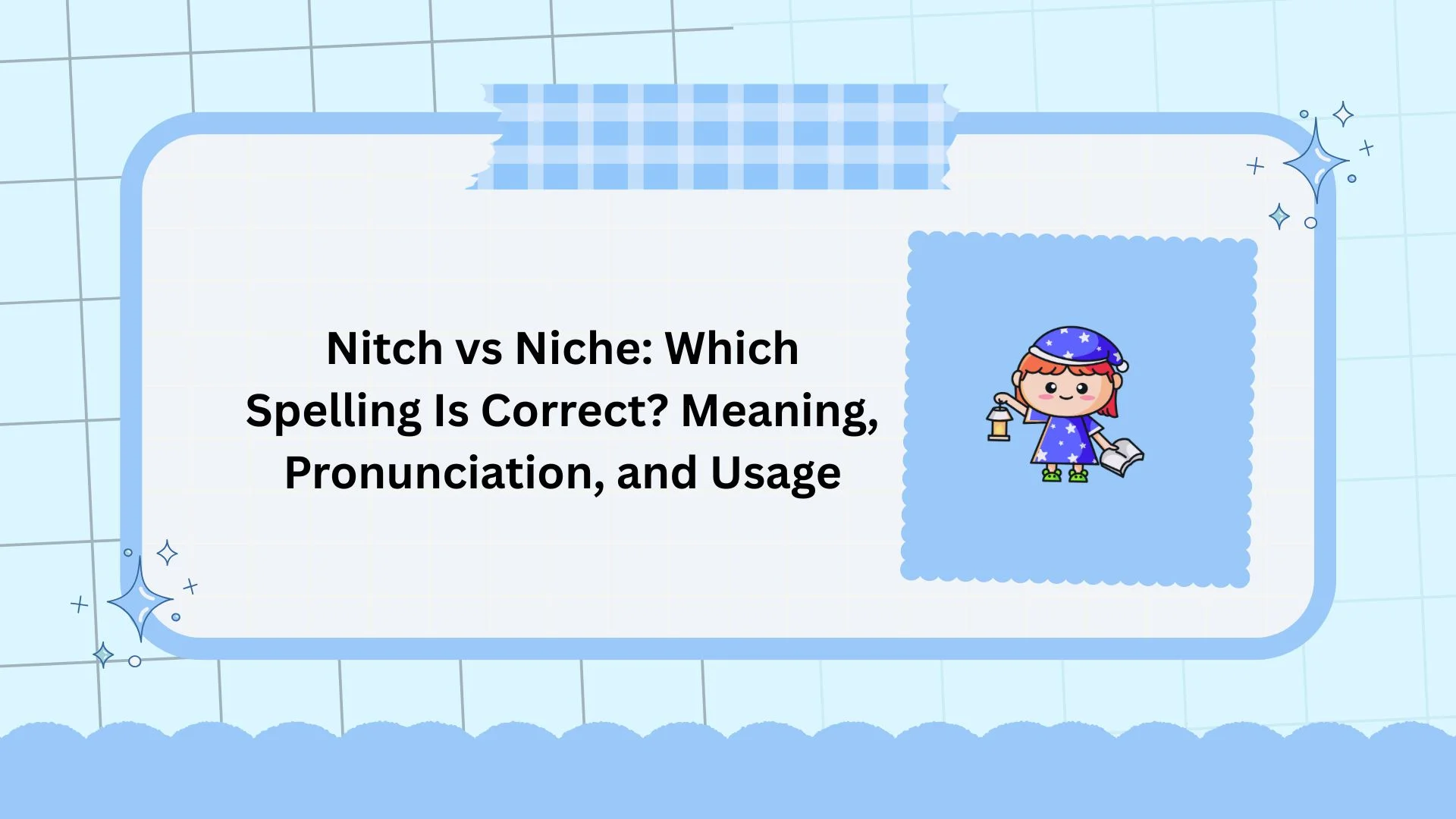 Nitch vs Niche: Which Spelling Is Correct? Meaning, Pronunciation, and Usage