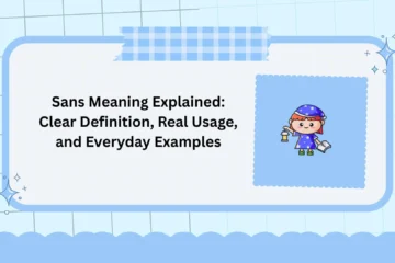 Sans Meaning Explained: Clear Definition, Real Usage, and Everyday Examples