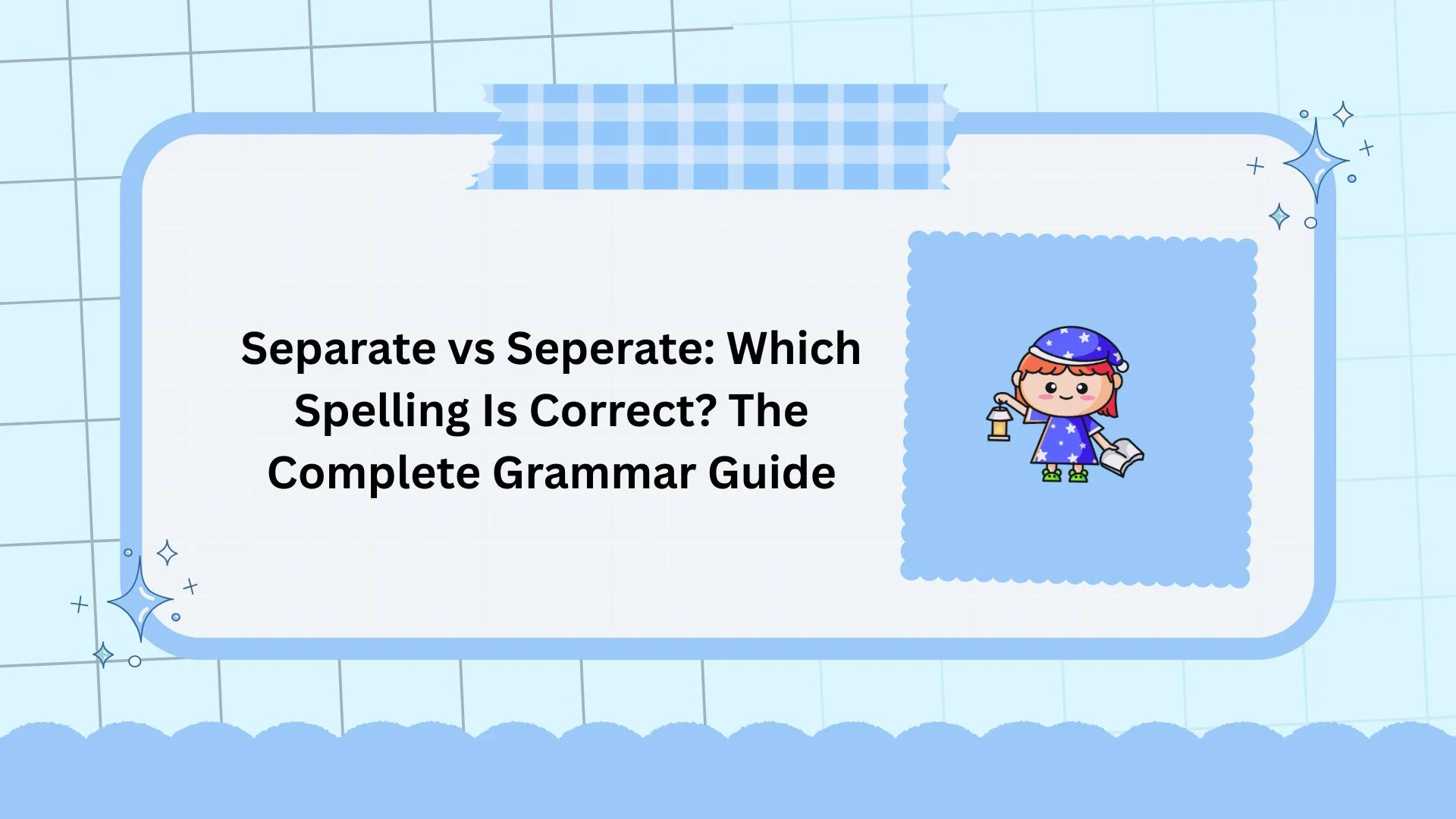 Separate vs Seperate: Which Spelling Is Correct? The Complete Grammar Guide