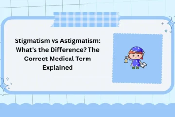 Stigmatism vs Astigmatism: What's the Difference? The Correct Medical Term Explained