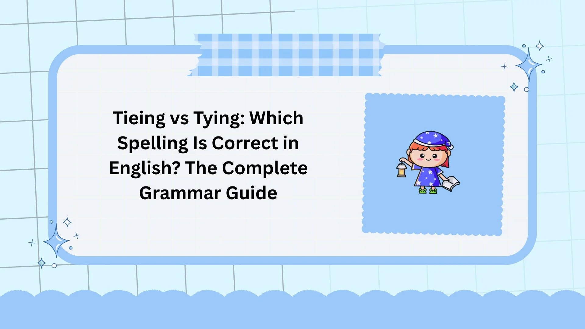 Tieing vs Tying: Which Spelling Is Correct in English? The Complete Grammar Guide