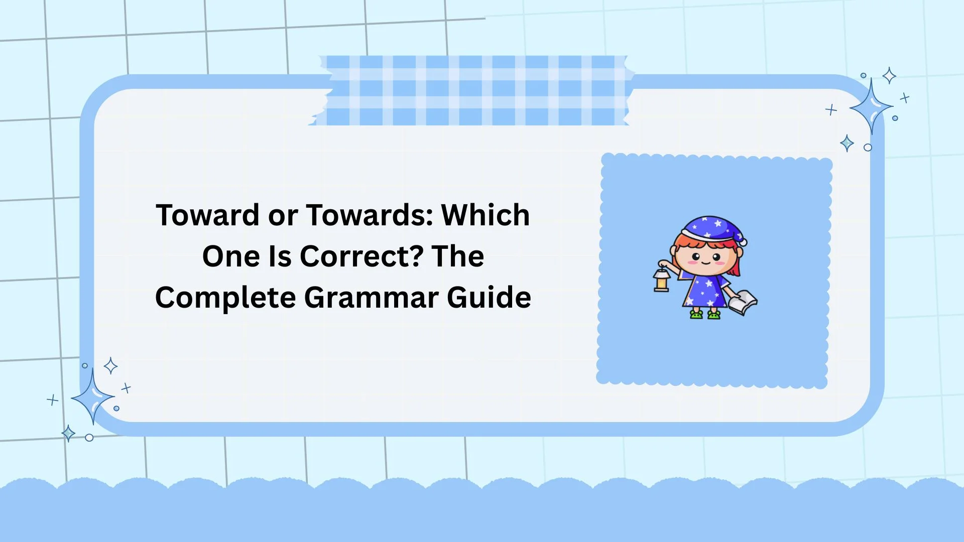 Toward or Towards: Which One Is Correct? The Complete Grammar Guide