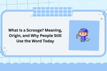 What Is a Scrooge? Meaning, Origin, and Why People Still Use the Word Today