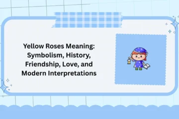 Yellow Roses Meaning: Symbolism, History, Friendship, Love, and Modern Interpretations